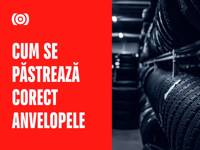 Cum să păstrați anvelopele ca să vă țină ani de zile