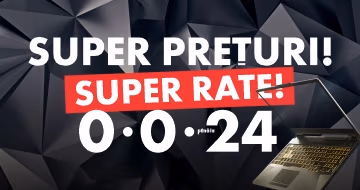 Super prețuri! Super rate!  0-0-24!