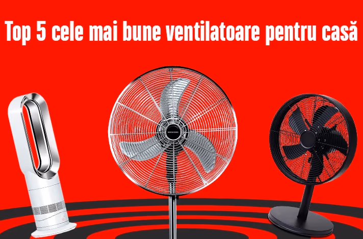 Top 5 cele mai bune ventilatoare pentru casă: clasamentul modelelor anului 2026