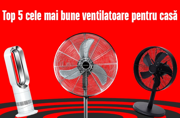Top 5 cele mai bune ventilatoare pentru casă: clasamentul modelelor anului 2026